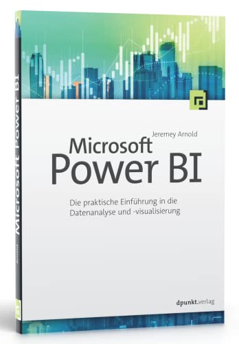 Microsoft Power BI: Die praktische Einführung in die Datenanalyse und -visualisierung von dpunkt.verlag GmbH