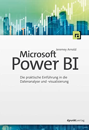 Microsoft Power BI: Die praktische Einführung in die Datenanalyse und -visualisierung von dpunkt.verlag GmbH