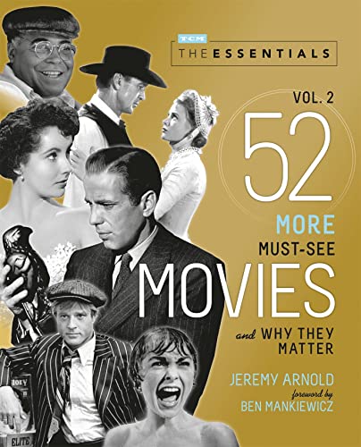 The Essentials Vol. 2: 52 More Must-See Movies and Why They Matter (Turner Classic Movies, Band 2)