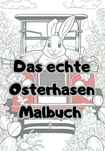Das echte Osterhasen Malbuch: Jürgen Arnold Das echte Osterhasen Malbuch: Jürgen Arnold von Independently published