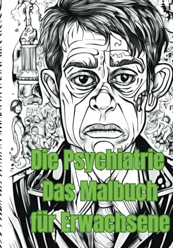 Die Psychiatrie: Das Malbuch für Erwachsene Die Psychiatrie: Das Malbuch für Erwachsene von Independently published