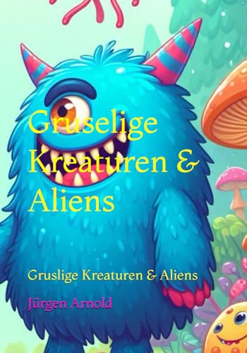 Gruslige Kreaturen & Aliens: Gruslige Kreaturen & Aliens