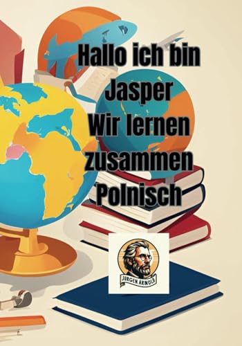 Hallo ich bin Jasper: Wir lernen zusammen Polnisch Hallo ich bin Jasper: Wir lernen zusammen Polnisch von Independently published