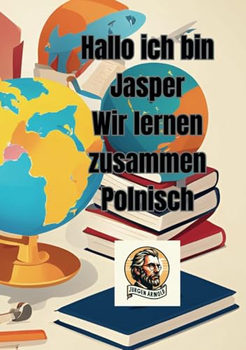 Hallo ich bin Jasper: Wir lernen zusammen Polnisch Hallo ich bin Jasper: Wir lernen zusammen Polnisch von Independently published