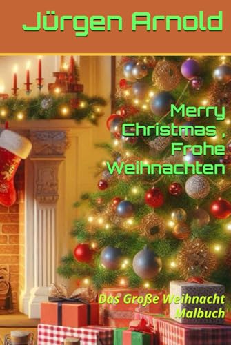Merry Christmas , Frohe Weihnachten: Das Große Weihnacht Malbuch