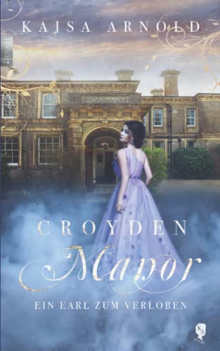 Croyden Manor - Ein Earl zum Verloben Croyden Manor - Ein Earl zum Verloben