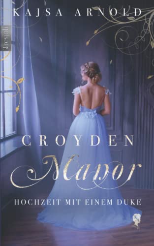 Croyden Manor - Hochzeit mit einem Duke: Celeste Croyden Manor - Hochzeit mit einem Duke: Celeste