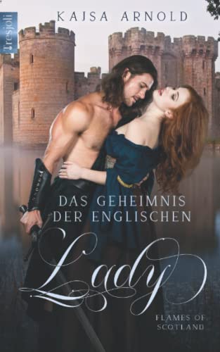 Das Geheimnis der englischen Lady: Flames of Scotland von Independently published