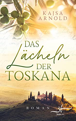 Das Lächeln der Toskana: Liebesroman von ZEILENFLUSS