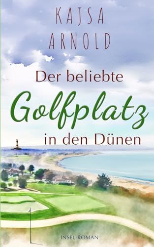 Der beliebte Golfplatz in den Dünen: Insel-Roman (Insel-Romane, Band 5)