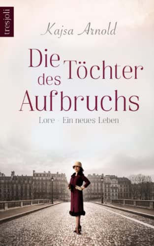 Die Töchter des Aufbruchs: Lore - Ein neues Leben Die Töchter des Aufbruchs: Lore - Ein neues Leben
