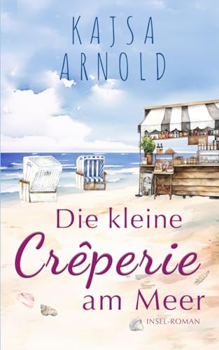 Die kleine Crêperie am Meer (Insel-Romane, Band 3)