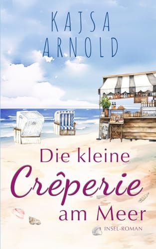 Die kleine Crêperie am Meer (Insel-Romane, Band 3) von Independently published