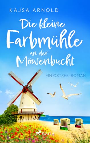 Die kleine Farbmühle an der Möwenbucht: Ein Ostsee-Roman