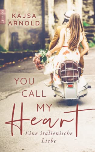 You call my heart: Eine italienische Liebe (You call me, Band 2) von Independently published
