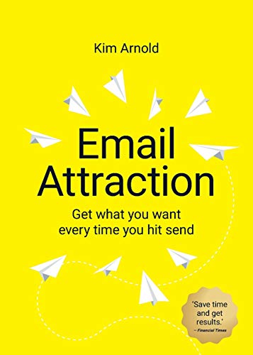 Email Attraction: Get what you want every time you hit send von Rethink Press