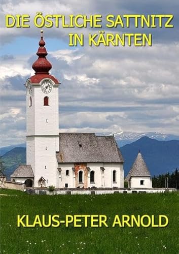Die östliche Sattnitz.: Bergbauern vor den Toren von Klagenfurt von epubli GmbH