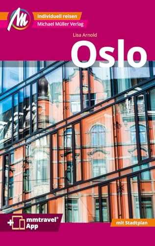 Oslo MM-City Reiseführer Michael Müller Verlag: Individuell reisen mit vielen praktischen Tipps. Inkl. Freischaltcode zur mmtravel® App