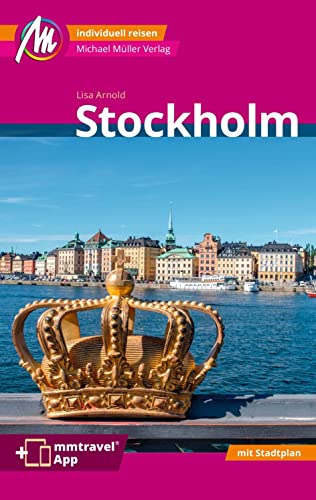 Stockholm MM-City Reiseführer Michael Müller Verlag: Individuell reisen mit vielen praktischen Tipps und Web-App mmtravel.com von Mller, Michael GmbH