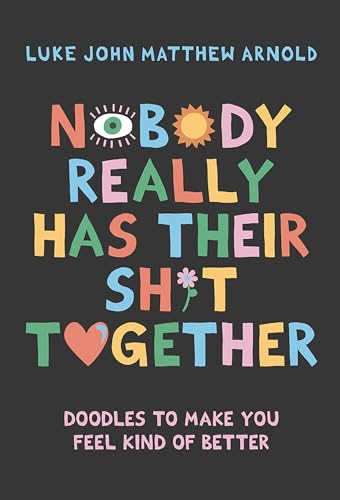 Nobody Really Has Their Sh*t Together: Doodles to Make You Feel Kind of Better von Hardie Grant Books