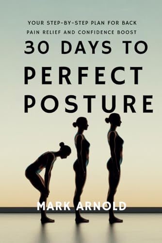 30 Days to Perfect Posture: Your Step-by-Step Plan for Back Pain Relief and Confidence Boost 30 Days to Perfect Posture: Your Step-by-Step Plan for Back Pain Relief and Confidence Boost von Independently published