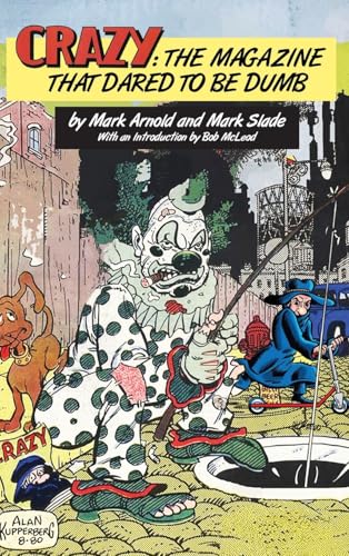 Crazy: The Magazine That Dared To Be Dumb Crazy: The Magazine That Dared To Be Dumb