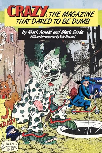 Crazy: The Magazine That Dared To Be Dumb Crazy: The Magazine That Dared To Be Dumb