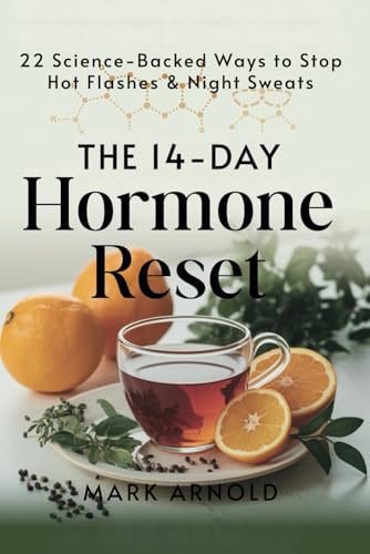 The 14-Day Hormone Reset: 22 Science-Backed Ways To Stop Hot Flashes And Night Sweats The 14-Day Hormone Reset: 22 Science-Backed Ways To Stop Hot Flashes And Night Sweats von Independently published