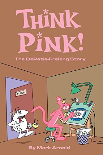 Think Pink: The Story of DePatie-Freleng von BearManor Media