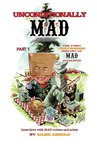 Unconditionally Mad, Part 1 - The First Unauthorized History of Mad Magazine von BearManor Media