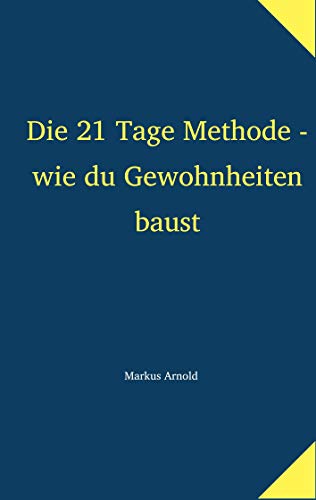 Die 21 Tage Methode - wie du Gewohnheiten baust von Books on Demand