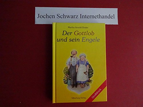 Der Gottlob und sein Engele: Heitere Geschichten um Johanna und die Kiederles. Großdruck von Silberburg Verlag