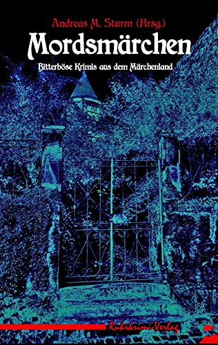 Mordsmärchen: Bitterböse Krimis aus dem Märchenland