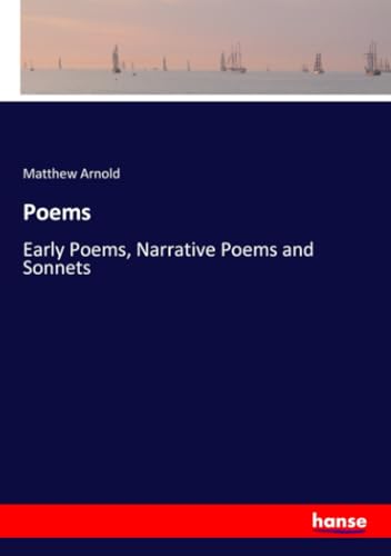 Poems: Early Poems, Narrative Poems and Sonnets von hansebooks
