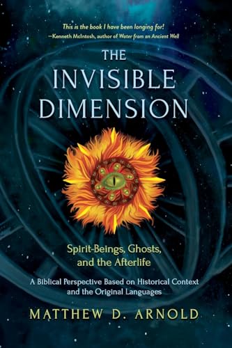 The Invisible Dimension: Spirit-Beings, the Afterlife, and Ghosts von Anamchara Books