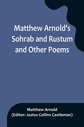 Matthew Arnold's Sohrab and Rustum and Other Poems von Alpha Editions