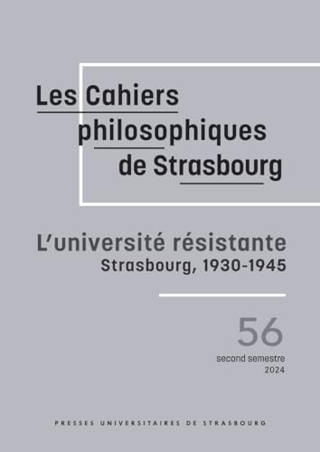 L'université résistante: Strasbourg, 1930-1945 (Cahiers Philosophiques de Strasbourg, n° 56) von Presses Universitaires de Strasbourg