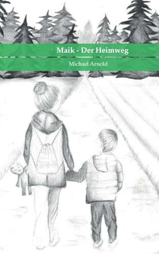 Maik - Der Heimweg Maik - Der Heimweg von BoD – Books on Demand