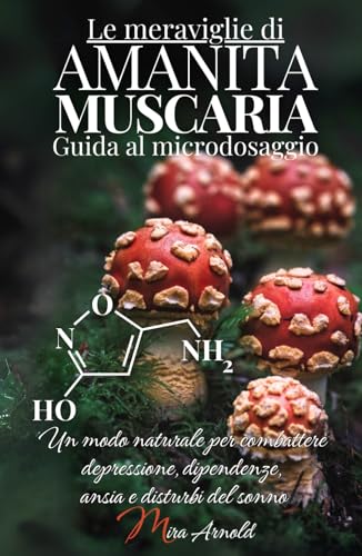 Le meraviglie di AMANITA MUSCARIA Guida al microdosaggio: Un modo naturale per combattere depressione, dipendenze, ansia e disturbi del sonno Le meraviglie di AMANITA MUSCARIA Guida al microdosaggio: Un modo naturale per combattere depressione, dipendenze, ansia e disturbi del sonno von Mama Muscaria
