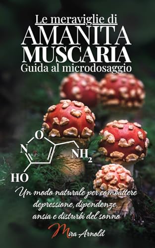 Le meraviglie di AMANITA MUSCARIA Guida al microdosaggio: Un modo naturale per combattere depressione, dipendenze, ansia e disturbi del sonno Le meraviglie di AMANITA MUSCARIA Guida al microdosaggio: Un modo naturale per combattere depressione, dipendenze, ansia e disturbi del sonno von Mama Muscaria