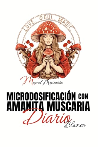 MICRODOSIFICACIÓN CON AMANITA MUSCARIA - DIARIO BLANCO MICRODOSIFICACIÓN CON AMANITA MUSCARIA - DIARIO BLANCO von Mama Muscaria