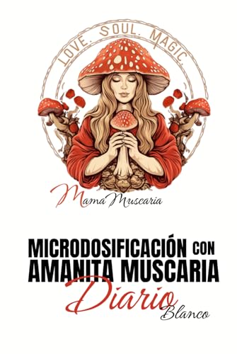 MICRODOSIFICACIÓN CON AMANITA MUSCARIA - DIARIO BLANCO MICRODOSIFICACIÓN CON AMANITA MUSCARIA - DIARIO BLANCO von MamaMuscaria