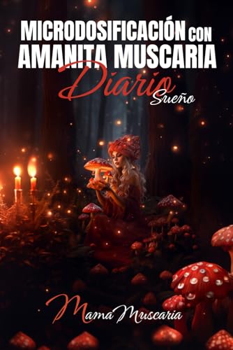 MICRODOSIFICACIÓN CON AMANITA MUSCARIA - DIARIO SUEÑO MICRODOSIFICACIÓN CON AMANITA MUSCARIA - DIARIO SUEÑO von Mama Muscaria