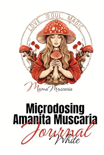 Microdosing Anamita Muscaria Journal White Microdosing Anamita Muscaria Journal White von 978-3-911298