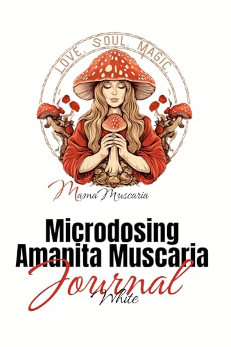 Microdosing Anamita Muscaria Journal White Microdosing Anamita Muscaria Journal White von 978-3-911298