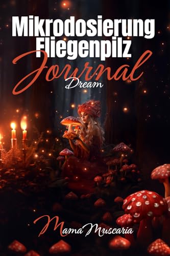 Mikrodosierung Fliegenpilz Journal Dream Mikrodosierung Fliegenpilz Journal Dream von MamaMuscaria (5310571)