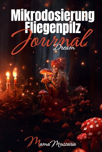 Mikrodosierung Fliegenpilz Journal Dream Mikrodosierung Fliegenpilz Journal Dream von MamaMuscaria (5310571)
