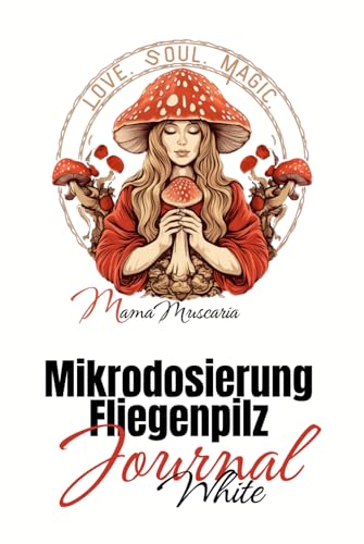 Mikrodosierung Fliegenpilz Journal White Mikrodosierung Fliegenpilz Journal White von MamaMuscaria (5310571)