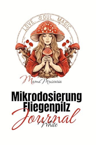 Mikrodosierung Fliegenpilz Journal White Mikrodosierung Fliegenpilz Journal White von MamaMuscaria (5310571)