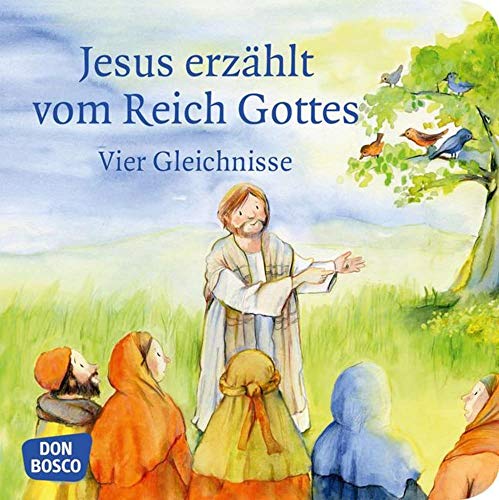 Jesus erzählt vom Reich Gottes. Vier Gleichnisse: Vom Sämann. Von der selbstwachsenden Saat. Vom Senfkorn. Vom Sauerteig. Mini-Bilderbuch.: Don Bosco Minis: Kinderbibelgeschichten. Jesus erzählt vom Reich Gottes. Vier Gleichnisse: Vom Sämann. Von der selbstwachsenden Saat. Vom Senfkorn. Vom Sauerteig. Mini-Bilderbuch.: Don Bosco Minis: Kinderbibelgeschichten.